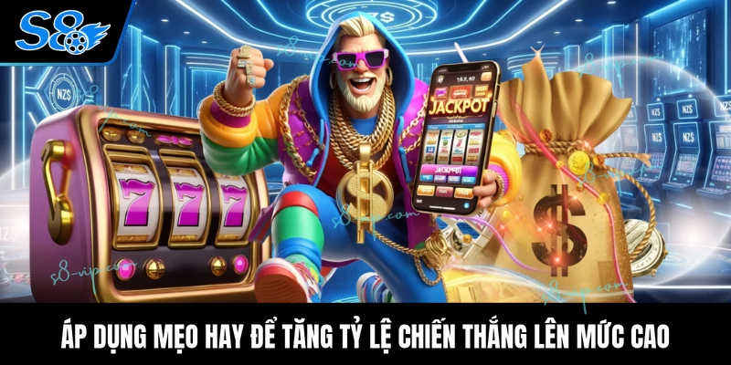Áp dụng mẹo hay để tăng tỷ lệ chiến thắng lên mức cao