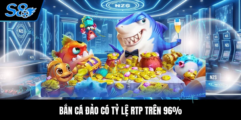 Bắn Cá Đảo có tỷ lệ RTP trên 96%
