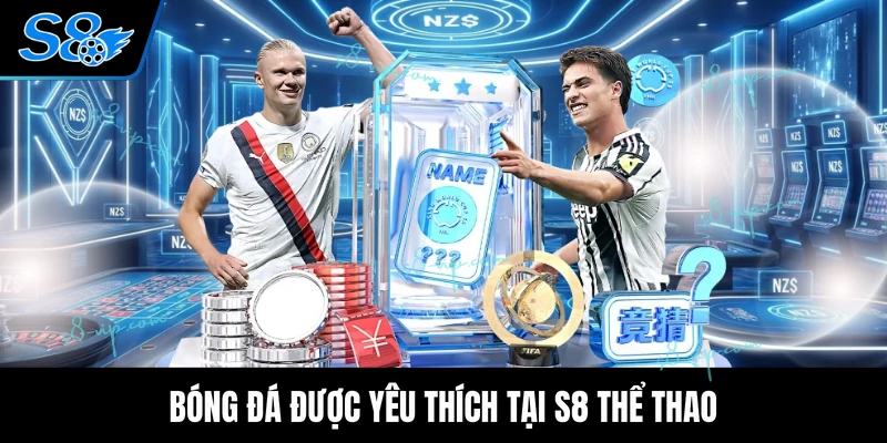 Bóng đá được yêu thích tại S8 thể thao