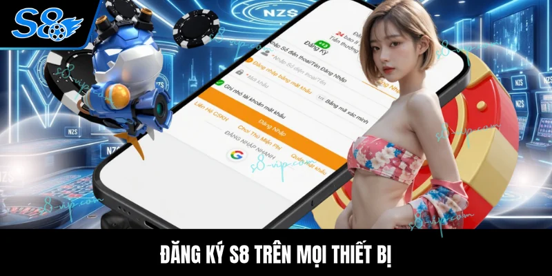 Đăng ký S8 trên mọi thiết bị