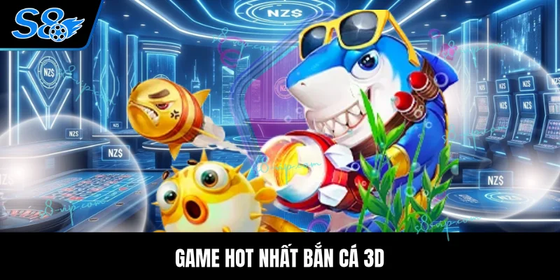 Game hot nhất bắn cá 3D