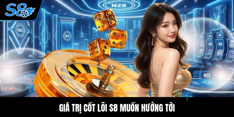 Giá trị cốt lõi S8 muốn hướng tới