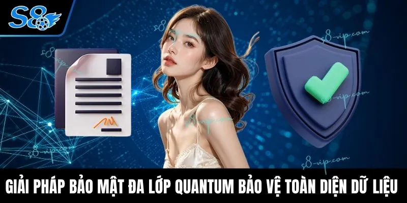  Giải pháp bảo mật đa lớp Quantum bảo vệ toàn diện dữ liệu 