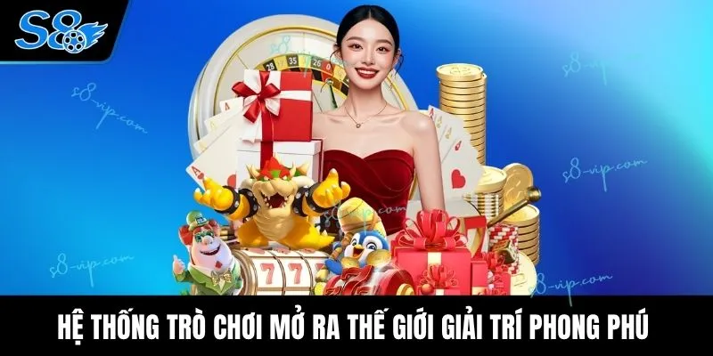 Hệ thống trò chơi mở ra thế giới giải trí phong phú 