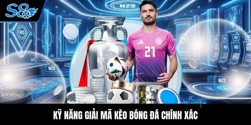 Kỹ năng giải mã kèo bóng đá chính xác