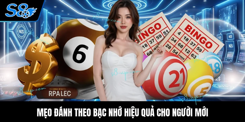 Mẹo đánh theo bạc nhớ hiệu quả cho người mới