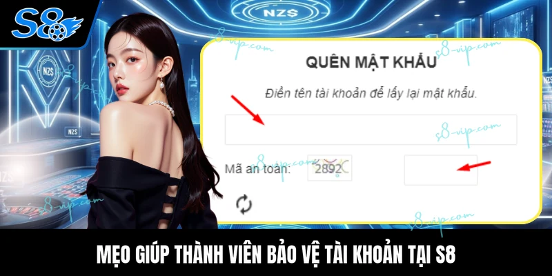 Mẹo giúp thành viên bảo vệ tài khoản tại S8