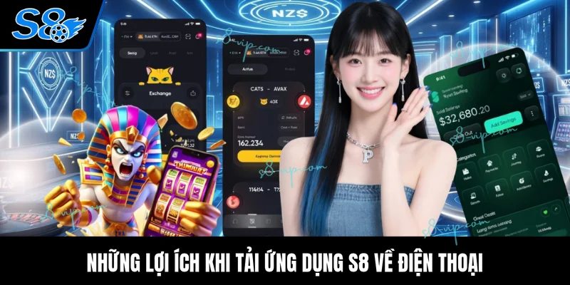 Những lợi ích khi tải ứng dụng S8 về điện thoại
