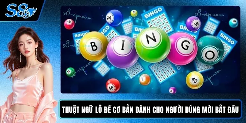 Thuật Ngữ Lô Đề Cơ Bản Dành Cho Người Dùng Mới Bắt Đầu