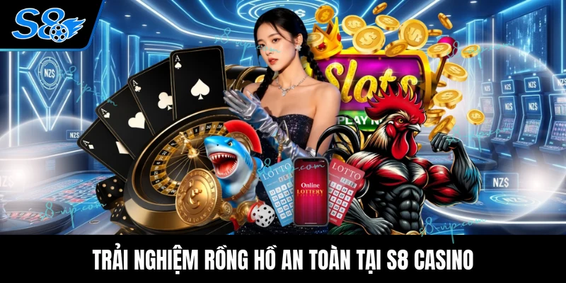 Trải nghiệm Rồng Hồ an toàn tại S8 casino